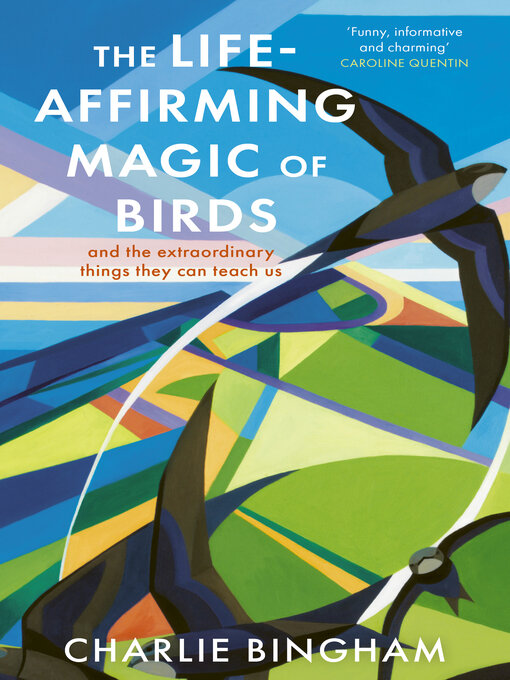 Title details for The Life-Affirming Magic of Birds by Charlie Bingham - Available